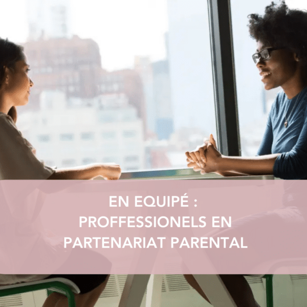 En équipe : professionnels en partenariat parental